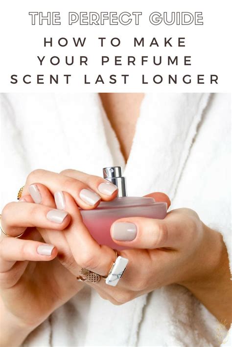 The Perfect Guide How To Make Your Perfume Scent Last Longer Perfume