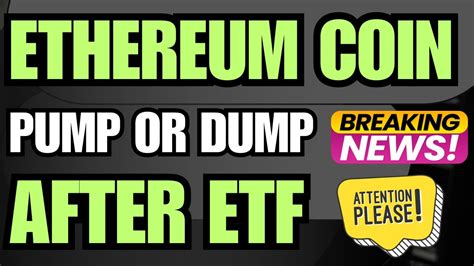 Ethereum Coin Pump Or Dump After Etf Launch Ethereum Etf News Today