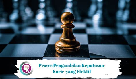 Proses Pengambilan Keputusan Karir Yang Efektif Fakta Dan Riset