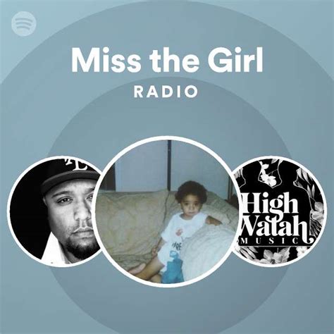 Miss The Girl Radio Playlist By Spotify Spotify