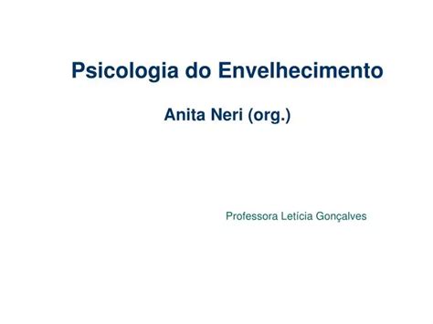 Ppt Psicologia Do Envelhecimento Anita Neri Org Powerpoint