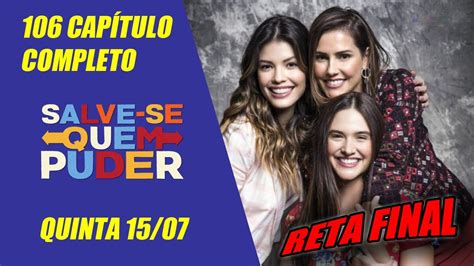 Salve se Quem Puder de hoje 15072021 Capítulo 106 COMPLETO HD Quinta