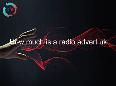 🔴 How Much Is A Radio Advert Uk 2025 Updated Rechargue Your Life