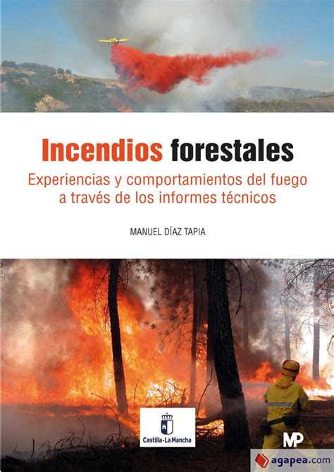 Incendios Forestales Experiencias Y Comportamiento Del Fuego A Traves