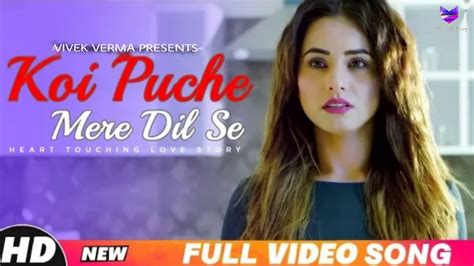 Koi Puche Mere Dil Se Full Video Song Heart Touching Love Story New