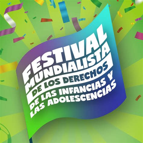 Festival Mundialista De Los Derechos De Las Infancias Y Las