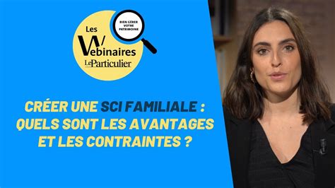 Webinaires Le Particulier Cr Er Une Sci Familiale Quels Sont Les