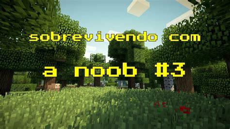 Minecraft SOBREVIVENDO A NOOB 3 CASA NOVA YouTube