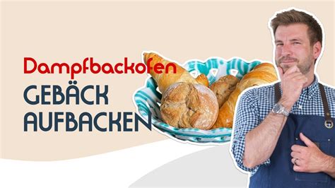 Br Tchen Und Croissants Aufbacken Im Dampfbackofen Youtube