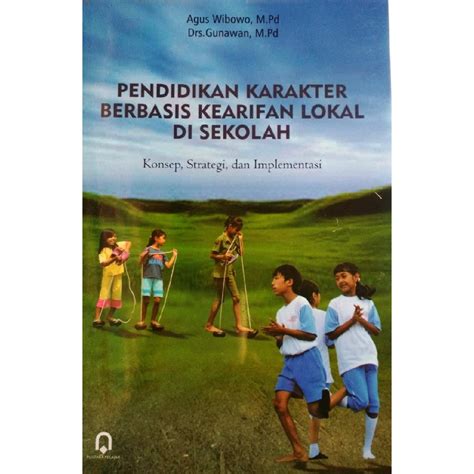 Jual Pendidikan Karakter Berbasis Kearifan Lokal Di Sekolah Konsep