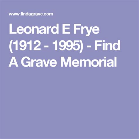 Leonard E Frye 1912 1995 Find A Grave Memorial Grave Memorials