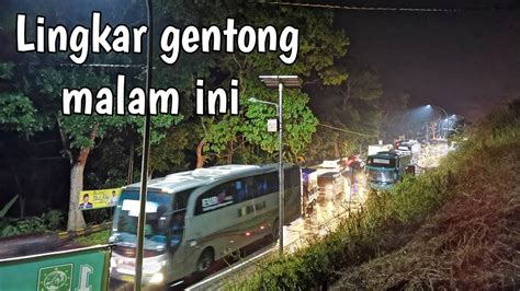 Info Mudik Via Lingkar Gentong Malam Ini Youtube