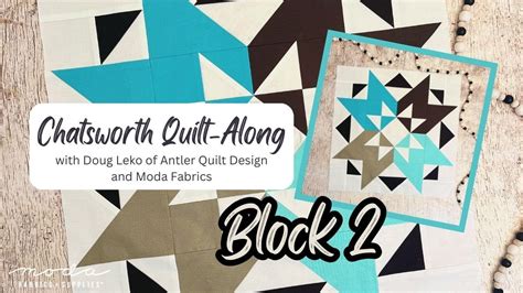 Chatsworth Quilt Along With Doug Leko Of Antler Quilt Design And Moda