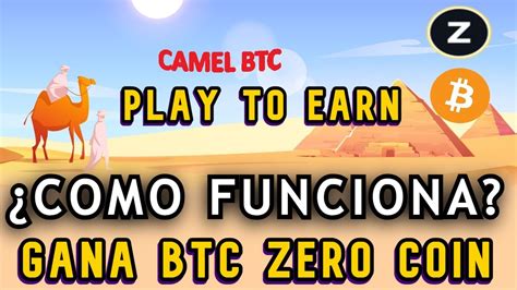 Camel Btc Play To Earn Mira El Ultimo Video Cuidado Gana Btc Y Zero