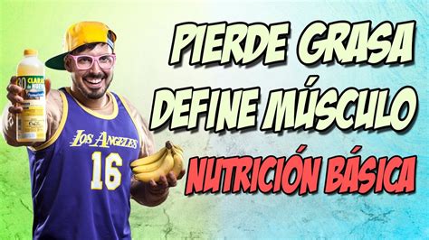 Cómo perder grasa y definir los músculos dieta y nutrición YouTube