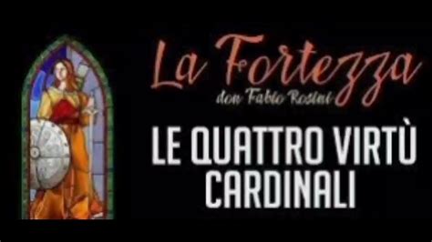 DON FABIO ROSINI Catechesi Le quattro virtù cardinali 3 LA