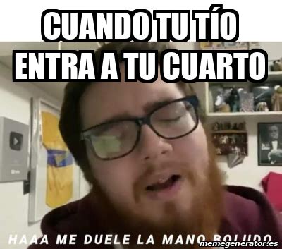 Meme Personalizado Cuando tu tío entra a tu cuarto 31707446