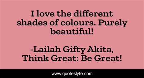 I Love The Different Shades Of Colours Purely Beautiful Quote By