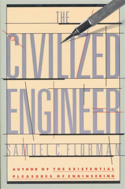 The Civilized Engineer Samuel C Florman Macmillan