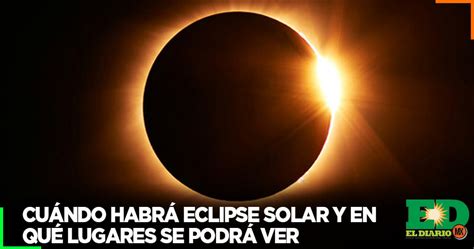 Cuándo Habrá Eclipse Solar Y En Qué Lugares Se Podrá Ver El Diario Mx