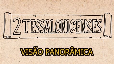 Vis O Panor Mica Da Segunfa Carta De Paulo Aos Tessalonicenses Youtube