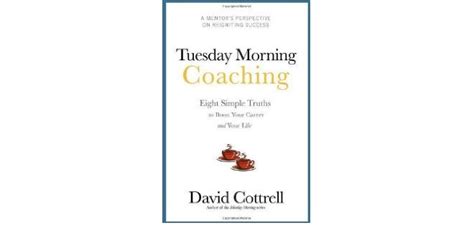 Tuesday Morning Coaching By David Cottrell By Thack Book Reviews