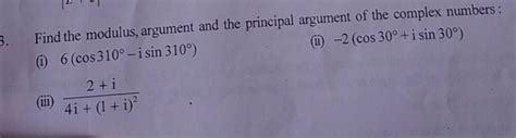 Find The Modulus Argument And The Principal Argument Of The Complex Numb