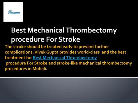 Best Mechanical Thrombectomy procedure For Stroke by Dr. Vivek Gupta ...