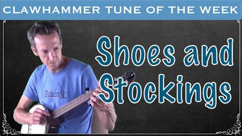 Clawhammer Banjo Tune And Tab Of The Week Shoes And Stockings