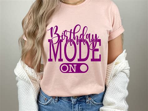 Birthday Mode On Shirt Birthday Party Group Shirt Birthday Girl Party T Shirt Birthday Shirt