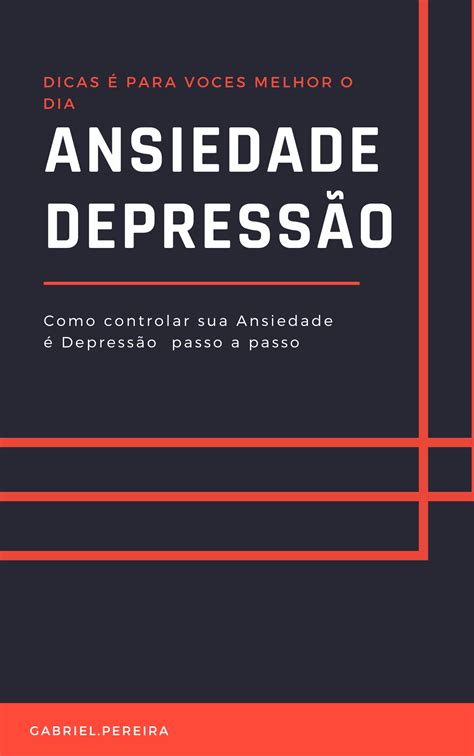 Dicas Para Controlar Sua Ansiedade E Depress O Gabriel Pereira Dos