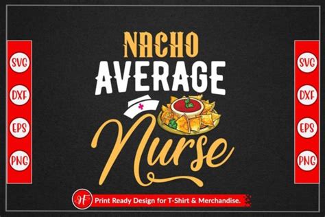 Nacho Average Nurse Graphic By Heavenfair Creative Fabrica