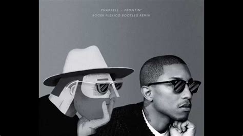 Pharrell Williams Frontin Feat Jay Z Roger Plexico Bootleg Remix