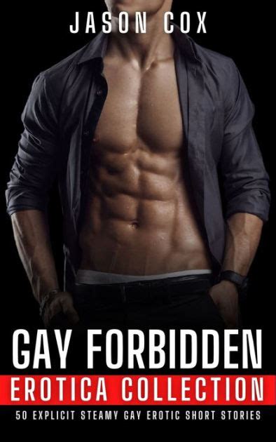 Gay Forbidden Erotica Collection 50 Explicit Steamy Gay Erotic Short