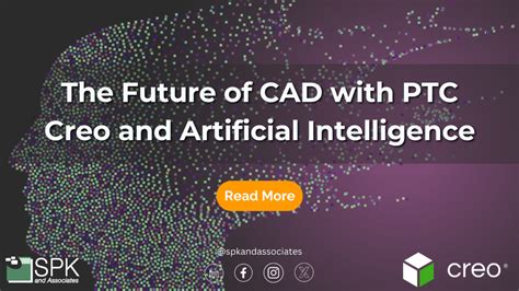 The Future Of Cad With Ptc Creo And Artificial Intelligence Spk And