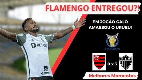 GALO DOIDO AMASSOU O FLAMENGO FLAMENGO 0 X 3 ATLÉTICO MG MELHORES