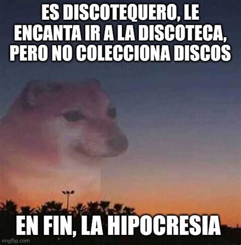 En fin la hipocresía xD Meme subido por calamardoelguapo02 Memedroid