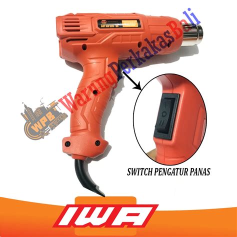 Jual IWA Hot Air Gun 600 800W Blower Pemanas Pasang Kaca Film Sticker Skotlet Hot Gun 800 Watt