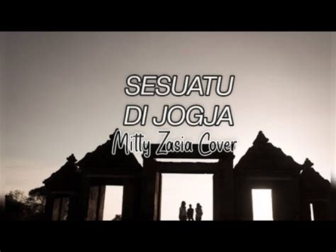 Sesuatu Di Jogja Adhitia Sofyan Mitty Zasia Cover Lirik Musik Youtube