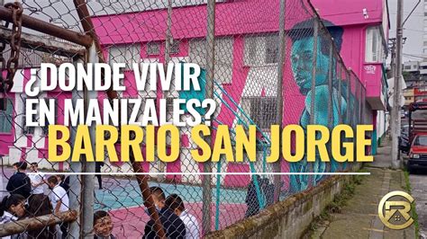 Barrio San Jorge Donde Vivir Caldas Manizales YouTube