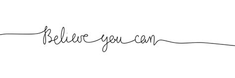 Believe You Can One Line Continuous Text Short Phrase Motivation Phrase Handwriting Vector