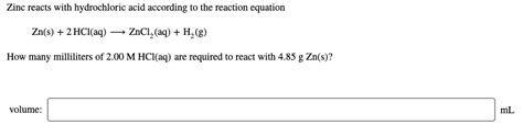 SOLVED Zinc Reacts With Hydrochloric Acid According TO The Reaction