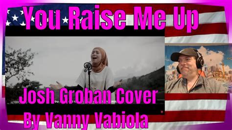 You Raise Me Up - Josh Groban Cover By Vanny Vabiola - REACTION ...