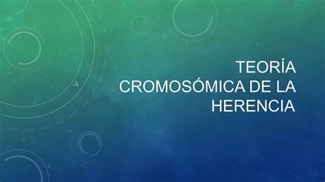 Teoría cromosómica de la herencia PPT