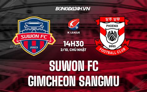 Nhận định soi kèo Suwon FC vs Gimcheon Sangmu VĐQG Hàn Quốc