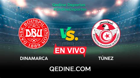 Dinamarca Vs T Nez En Vivo Pron Stico Horarios Y Canales Tv D Nde