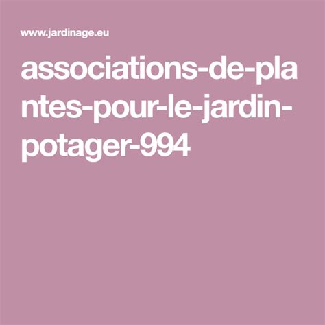 Associations De Plantes Pour Le Jardin Potager Jardin Potager