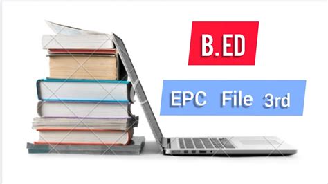 B Ed Epc File Three 3rd Epc File 3 Epc YouTube