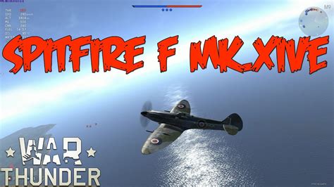 War Thunder Gameplay Spitfire F Mk Xive Aka Spitfire F Mk E