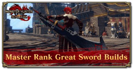 Sunbreak Great Sword Builds Master Rank Monster Hunter Rise